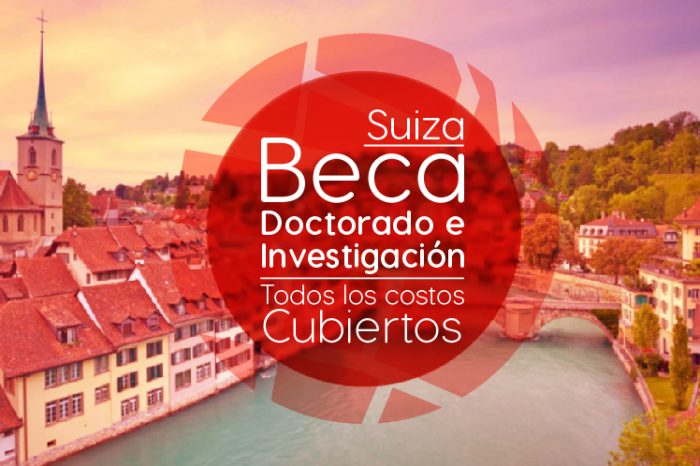 Suiza: Becas Para Doctorado, Postdoctorado e Investigación en Diversos Temas Gobierno de Suiza